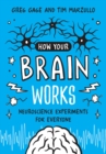 Image for How Your Brain Works: A Step-by-Step Guide to Hands-on Neuroscience Experiments for Everyone