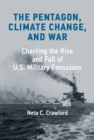 Image for The Pentagon, Climate Change, and War: Charting the Rise and Fall of U.S. Military Emissions
