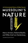 Image for Mussolini&#39;s Nature: An Environmental History of Italian Fascism
