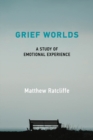 Image for Grief Worlds: A Study of Emotional Experience