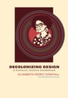 Image for Decolonizing Design: A Cultural Justice Guidebook
