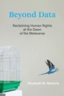 Image for Beyond Data: Reclaiming Human Rights at the Dawn of the Metaverse