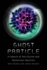 Image for Ghost particle: in search of the elusive and mysterious neutrino