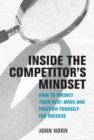 Image for Inside the competitor&#39;s mindset: how to predict their next move and position yourself for success