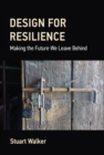 Image for Design for Resilience: Making the Future We Leave Behind