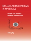 Image for Molecular Mechanisms in Materials: Insights from Atomistic Modeling and Simulation