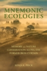 Image for Mnemonic Ecologies: Memory and Nature Conservation Along the Former Iron Curtain