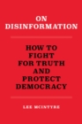 Image for On Disinformation: How to Fight for Truth and Protect Democracy