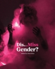 Image for Dis...miss Gender?