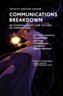 Image for Communications Breakdown: SF Stories About the Future of Connection