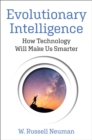 Image for Evolutionary Intelligence: How Technology Will Make Us Smarter