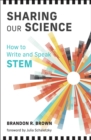 Image for Sharing Our Science: How to Write and Speak STEM
