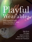 Image for Playful Wearables: Understanding the Design Space of Wearables for Games and Related Experiences