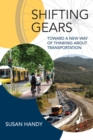 Image for Shifting Gears: Toward a New Way of Thinking About Transportation