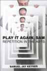 Image for Play it again, Sam: repetition in the arts