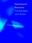 Image for Psychoneural Reduction : The New Wave