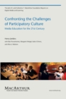 Image for Confronting the Challenges of Participatory Culture : Media Education for the 21st Century