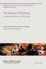 Image for The future of thinking  : learning institutions in a digital age