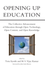 Image for Opening up education  : the collective advancement of education through open technology, open content, and open knowledge