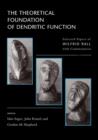 Image for The Theoretical Foundation of Dendritic Function : The Collected Papers of Wilfrid Rall with Commentaries