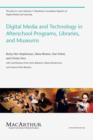 Image for Digital Media and Technology in Afterschool Programs, Libraries, and Museums