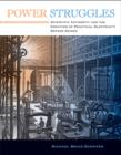 Image for Power struggles  : scientific authority and the creation of practical electricity before Edison