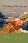 Image for Cultivating food justice  : race, class, and sustainability