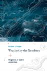 Image for Weather by the numbers  : the genesis of modern meteorology
