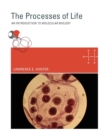 Image for The processes of life  : an introduction to molecular biology