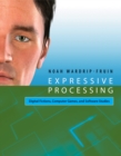 Image for Expressive processing  : digital fictions, computer games, and software studies