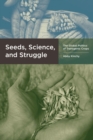 Image for Seeds, science, and struggle  : the global politics of transgenic crops