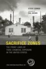 Image for Sacrifice zones  : the front lines of toxic chemical exposure in the United States