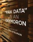 Image for &quot;Raw Data&quot; Is an Oxymoron