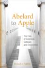 Image for Abelard to Apple  : the fate of American colleges and universities