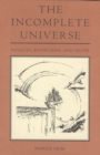Image for The Incomplete Universe : Totality, Knowledge, and Truth