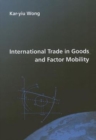 Image for International Trade in Goods and Factor Mobility