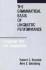 Image for The Grammatical Basis of Linguistic Performance : Language Use and Acquisition