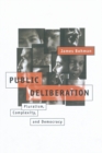 Image for Public deliberation  : pluralism, complexity, and democracy