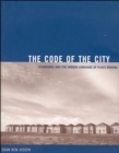 Image for The code of the city  : standards and the hidden language of place making