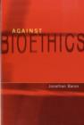 Image for Against Bioethics
