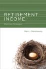 Image for Retirement Income : Risks and Strategies