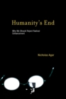 Image for Humanity&#39;s End : Why We Should Reject Radical Enhancement