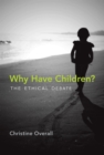Image for Why have children?  : the ethical debate