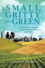 Image for Small, gritty, and green  : the promise of America&#39;s smaller industrial cities in a low-carbon world