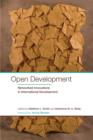Image for Open development  : networked innovations in international development