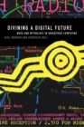 Image for Divining a digital future  : mess and mythology in ubiquitous computing