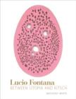 Image for Lucio Fontana  : between utopia and kitsch