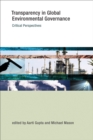 Image for Transparency in Global Environmental Governance : Critical Perspectives