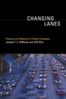 Image for Changing lanes  : visions and histories of urban freeways