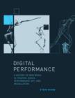 Image for Digital performance  : a history of new media in theater, dance, performance art, and installation